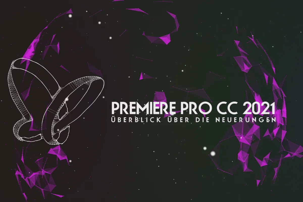 Updates erklärt: Premiere Pro CC 2021 (Mai 2021) – Überblick über die Neuerungen