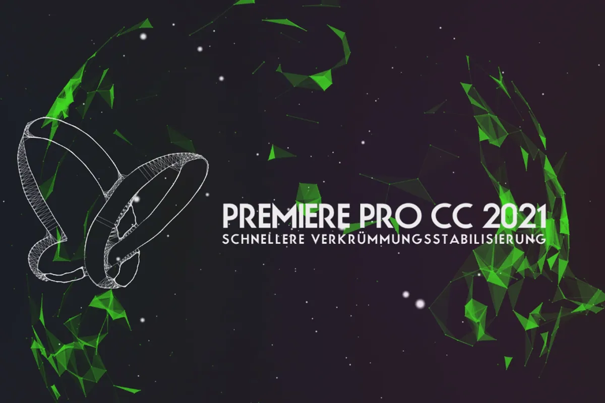Updates erklärt: Premiere Pro CC 2021 (März 2021) – schnellere Verkrümmungsstabilisierung